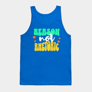 Reason, Not Rhetoric Tank Top